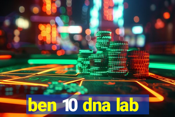 ben 10 dna lab